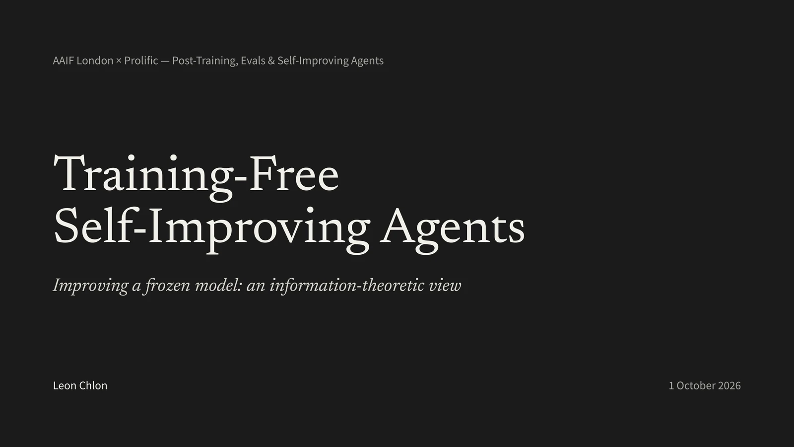 Title slide: Training-Free Self-Improving Agents. Improving a frozen model: an information-theoretic view. Leon Chlon.