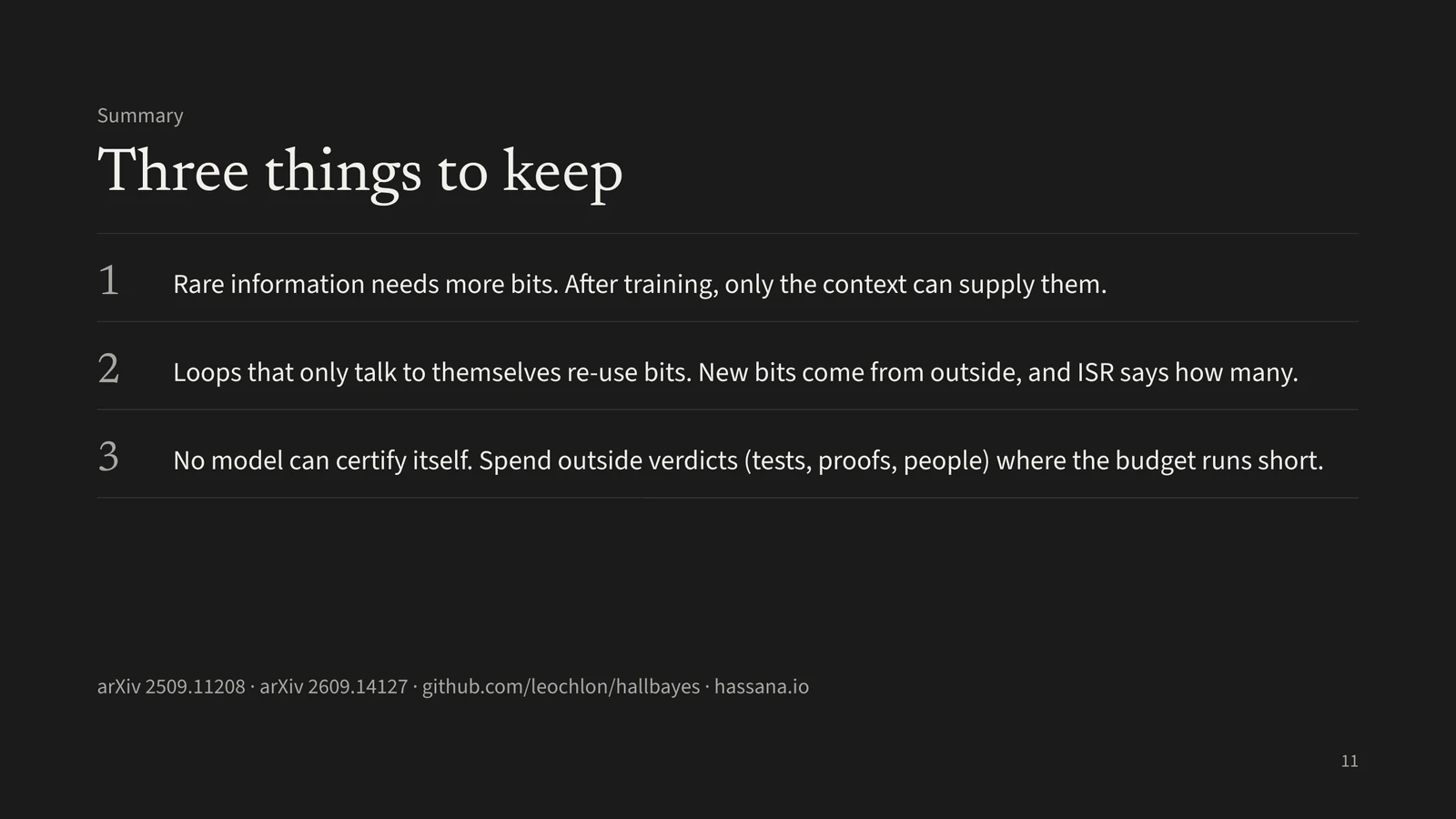 Summary, three things to keep. Rare information needs more bits, and after training only the context can supply them. Loops that only talk to themselves re-use bits; new bits come from outside, and ISR says how many. No model can certify itself, so spend outside verdicts where the budget runs short.